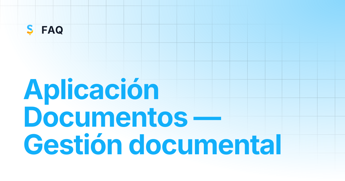 Aplicación Docs — Gestión documental | FAQ