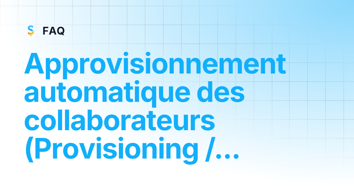 Approvisionnement automatique des collaborateurs (Provisioning / SCIM ...