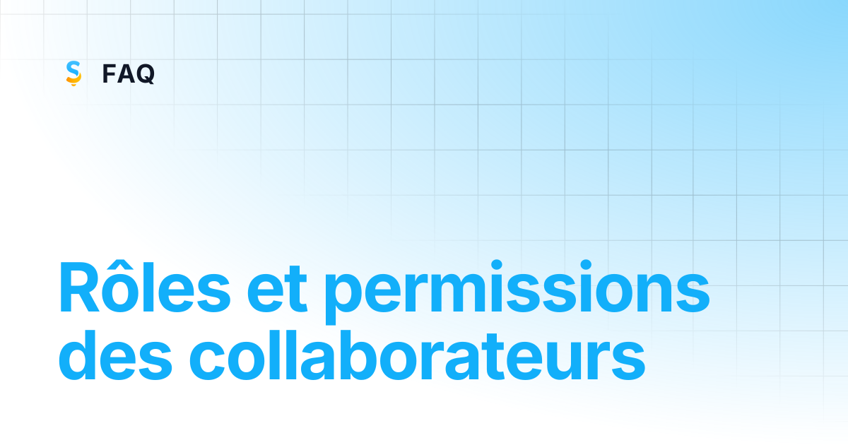 Rôles et permissions des collaborateurs | FAQ
